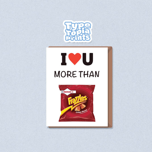 Image Frazzles | I Love You More Than Frazzles Card | Birthday | Birthday Card